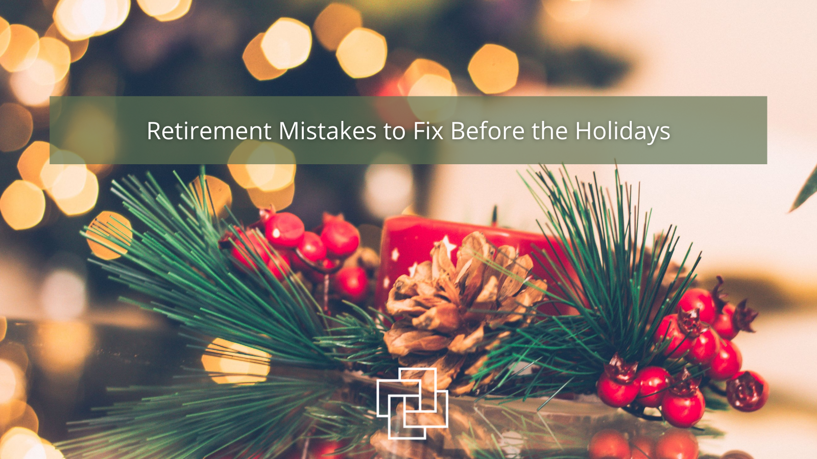 Retirement Mistakes to Fix Before the Holidays